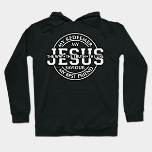 Jesus the way The Truth The Life My Redeemer Hoodie